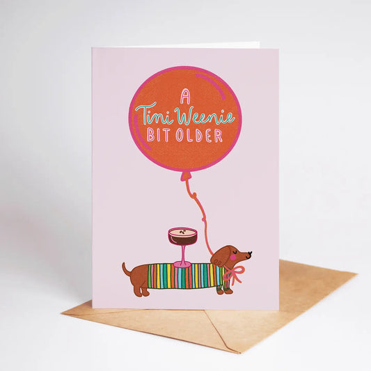 A Tini Weenie Bit Older Espresso Dog Birthday Card