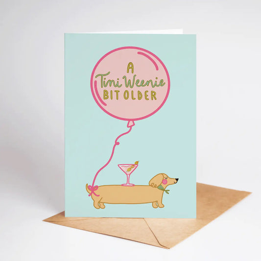A Tini Weenie Bit Older Martini Dog Birthday Card